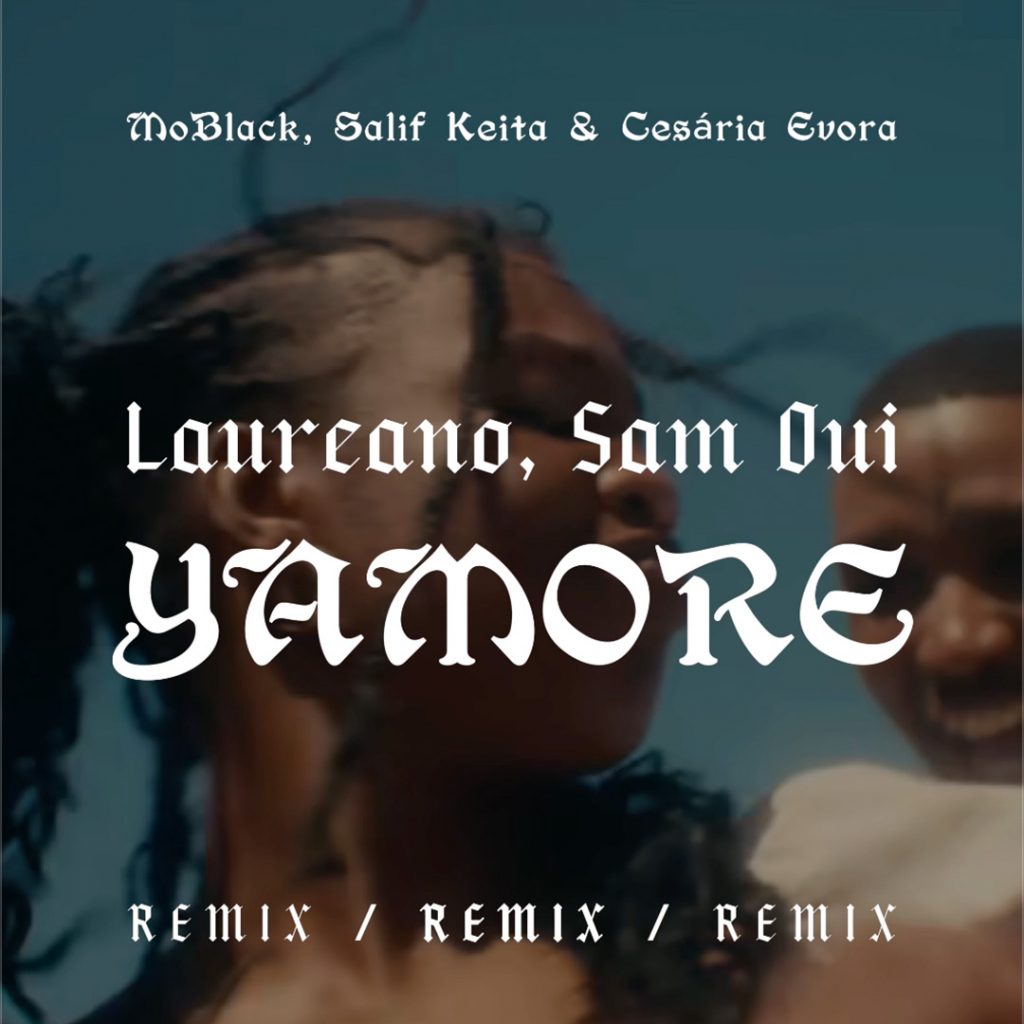 MoBlack, Salif Keita & Cesária Evora - Yamore (Laureano, Sam Oui Remix)